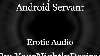 Listen as this android servant describes the perfect sex scene